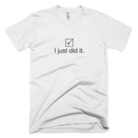 I just did it – Short-Sleeve T-Shirt