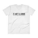 It ain't a crime – V-Neck T-Shirt