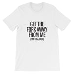 Get the Fork Away From Me. – Short-Sleeve Unisex T-Shirt