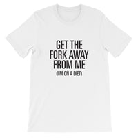 Get the Fork Away From Me. – Short-Sleeve Unisex T-Shirt