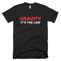 Gravity: It's the law – Short-Sleeve T-Shirt