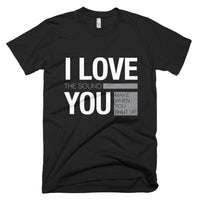 I Love You Shut Up – Short-Sleeve T-Shirt